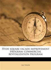 Hyde square facade improvement program commercial revitalization program,1175711004,9781175711007