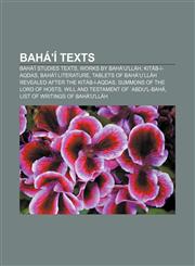 Bahá'í texts Bahá'í studies texts, Works by Bahá'u'lláh, Kitáb-i-Aqdas, Bahá'í literature,1156400996,9781156400999