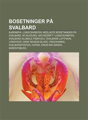 Bosetninger på Svalbard Bjørnøya, Longyearbyen, Nedlagte bosetninger på Svalbard, Ny-Ålesund, Gruvedrift i Longyearbyen,1232773719,9781232773719