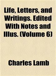 Life, Letters, and Writings. Edited With Notes and Illus. (Volume 6),1151515760,9781151515766