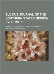 Elder's Journal of the Southern States Mission (Volume 1),1235324125,9781235324123