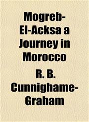 Mogreb-El-Acksa a Journey in Morocco,1153042061,9781153042062