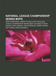 National League Championship Series MVPs Benito Santiago, Albert Pujols, Curt Schilling, League Championship Series Most Valuable Player Award,1233130838,9781233130832