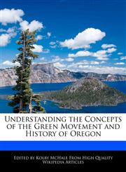 Understanding the Concepts of the Green Movement and History of Oregon,1241642265,9781241642266