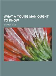 What a Young Man Ought to Know,1230280677,9781230280677