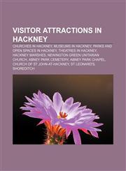 Visitor attractions in Hackney Churches in Hackney, Museums in Hackney, Parks and open spaces in Hackney, Theatres in Hackney, Hackney Marshes,1233092065,9781233092062