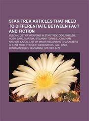 Star Trek articles that need to differentiate between fact and fiction Vulcan, List of weapons in Star Trek, Odo, Shields, Hoshi Sato, Martok,1233051458,9781233051458