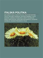 Italská politika Diplomaté Itálie, Italští politici, Politický systém Itálie, Giacomo Casanova, Antonio Gramsci, Jules Mazarin,1232860328,9781232860327