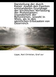 Darstellung der durch Kaiser Joseph den Zweiten entstandenen Grundlage der kirchlichen Verfassung de,1113377003,9781113377005