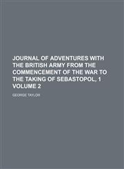 Journal of adventures with the British Army from the commencement of the war to the taking of Sebastopol, 1 Volume 2,1150970278,9781150970276