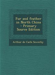 Fur and Feather in North China - Primary Source Edition,1287896456,9781287896456