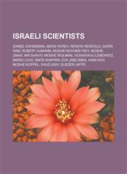 Israeli scientists Daniel Kahneman, Amos Horev, Renata Reisfeld, Giora Ram, Robert Aumann, Moshe Novomeysky, Moshe Zakai, Nir Shaviv, Moshe Wolman, Yeshayahu Leibowitz, Mario Livio, Anita Shapira, Eva Jablonka, Haim Aviv, Moshe Koppel,1156508649,9781156508640