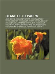 Deans of St Paul's John Donne, William Sancroft, John Tillotson, Thomas Secker, John Colet, Joseph Butler, Edward Stillingfleet,1155175395,9781155175393