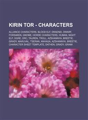 Kirin Tor - Characters Alliance Characters, Blood elf, Draenei, Dwarf, Forsaken, Gnome, Horde Characters, Human, Night Elf, Ogre, Orc, Tauren, Troll, Azshannya, Breetie, Grady, Maruval, Tseran, Anhaga, Azshannya, Breetie, Character Sheet Template, Dathen,1234830027,9781234830021
