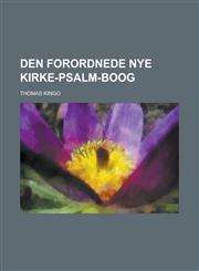 Den forordnede Nye Kirke-Psalm-Boog,1236572882,9781236572882
