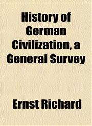 History of German Civilization, a General Survey,115230397X,9781152303973