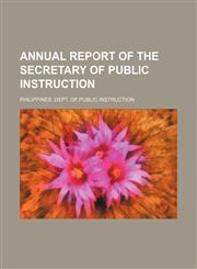 Annual Report of the Secretary of Public Instruction,1154478351,9781154478358