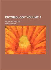 Entomology Volume 3 ; British Butterflies,1159871167,9781159871161