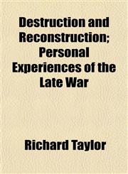 Destruction and Reconstruction; Personal Experiences of the Late War,1150659262,9781150659263