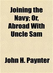 Joining the Navy; Or, Abroad With Uncle Sam,1152781251,9781152781252