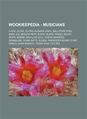Wookieepedia - Musicians A-3DO, Alisia, Alitra, Augara Jowil, Ballifore Figg, Baze Joz, Beezar Pert, Blerx, Blerx Tango, Boles Roor, Borna, Brullian Dyll, Dasha Sigweed, Dembaline, Doikk Na'ts, Elinda, Energizer Bunny, Evar Orbus, Eyar Marath, Figrin D'a,1234817233,9781234817237