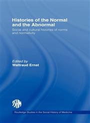 Histories of the Normal and the Abnormal Social and Cultural Histories of Norms and Normativity,041536843X,9780415368438