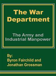 The War Department The Army and Industrial Manpower,1410201406,9781410201409