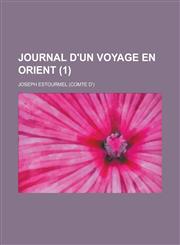 Journal D'Un Voyage En Orient (1 ),1153450852,9781153450850