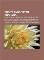 Bus transport in England Bus museums in England, Bus operators in England, Bus routes in England, Bus stations in England,1157366023,9781157366027
