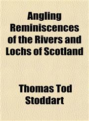 Angling Reminiscences of the Rivers and Lochs of Scotland,1152163884,9781152163881