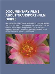 Documentary films about transport (Film Guide) Documentary films about aviation, To Fly!, Who Killed the Electric Car?, One Six Right,1233147382,9781233147380
