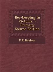Bee-Keeping in Victoria - Primary Source Edition,1295786729,9781295786725