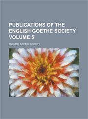 Publications of the English Goethe Society Volume 5,1230007318,9781230007311