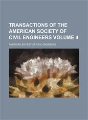 Transactions of the American Society of Civil Engineers Volume 4,113023343X,9781130233438