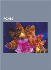 Foxes Fox, Arctic Fox, Fennec Fox, Red Fox, Island Fox, Falkland Islands Wolf, Ethiopian Wolf, Maned Wolf, Swift Fox, Crab-E,1157373046,9781157373049