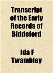 Transcript of the Early Records of Biddeford,1153426129,9781153426121