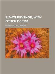 Elva's Revenge, with Other Poems,1151347868,9781151347862