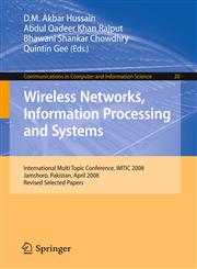Wireless Networks, Information Processing and Systems International Multi Topic Conference, IMTIC 2008 : Jamshoro, Pakistan, April 11-12, 2008 : Revised Selected Papers 1st Edition,3540898522,9783540898528