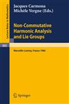 Non Commutative Harmonic Analysis and Lie Groups Actes du Colloque d'Analyse Harmonique Non Commutative, 16 au 20 juin 1980 Marseille-Luminy,3540108726,9783540108726