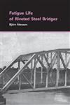 Fatigue Life of Riveted Steel Bridges,0415876761,9780415876766
