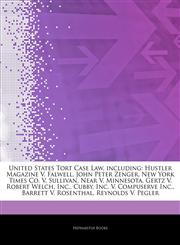 Articles On United States Tort Case Law, including Hustler Magazine V. Falwell, John Peter Zenger, New York Times Co. V. Sullivan, Near V. Minnesota, Gertz V. Robert Welch, Inc., Cubby, Inc. V. Compuserve Inc., Barrett V. Rosenthal,1244424919,9781244424913
