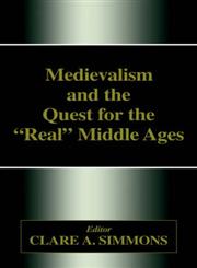 Medievalism and the Quest for the Real Middle Ages,0714651451,9780714651453