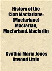 History of the Clan Macfarlane; (Macfarlane) Macfarlan, Macfarland, Macfarlin,1154731049,9781154731040