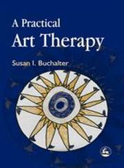 A Practical Art Therapy,1843107694,9781843107699