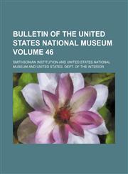 Bulletin of the United States National Museum Volume 46,145905234X,9781459052345