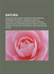 Natura Animaliak, Bizia, Euskal Herriko natura eremuak, Hondamen naturalak, Landareak, Material naturalak, Onddoak, Biziaren jatorria,1233046829,9781233046829