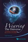 Weaving the Universe Is Modern Cosmology Discovered or Invented?,9814313947,9789814313940