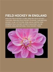 Field hockey in England English field hockey clubs, English field hockey coaches, English field hockey players, Chelmsford Hockey Club,1156834961,9781156834961