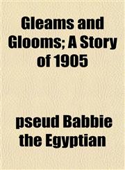 Gleams and Glooms; A Story of 1905,1152762230,9781152762237