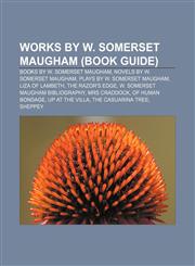 Works by W. Somerset Maugham (Book Guide) Books by W. Somerset Maugham, Novels by W. Somerset Maugham, Plays by W. Somerset Maugham,1158014104,9781158014101